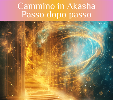 Cammino in Akasha - Passo dopo passo